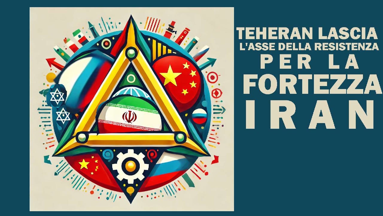 Teheran lascia l'Asse della Resistenza per la Fortezza Iran?